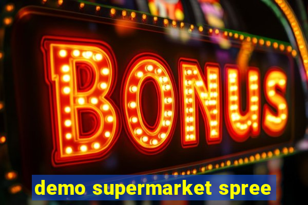 demo supermarket spree